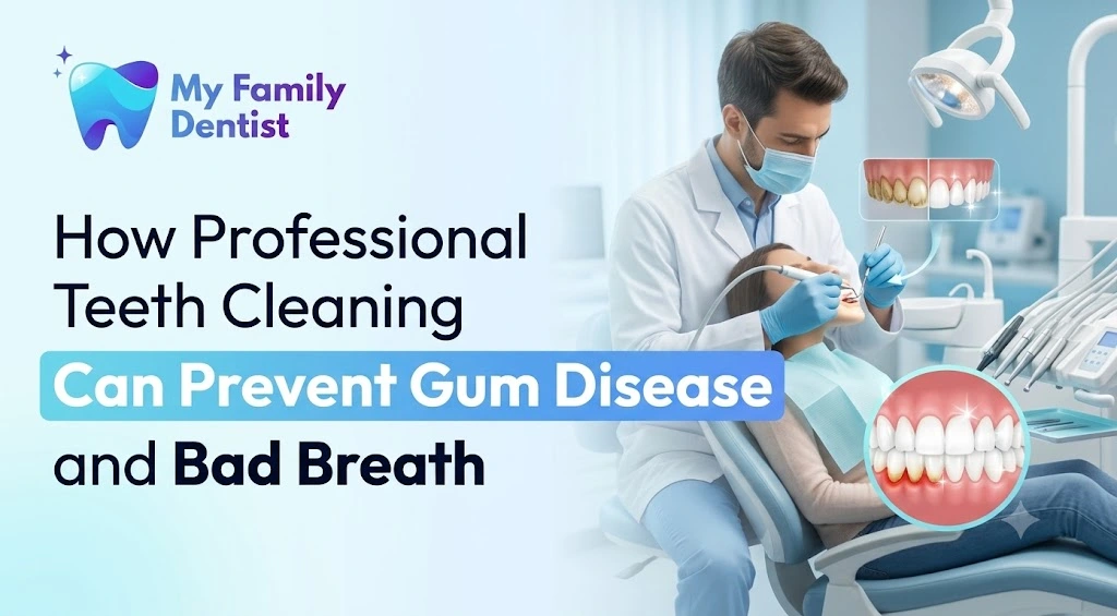 How Professional Teeth Cleaning Can Prevent Gum Disease and Bad Breath